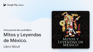 Mitos y Leyendas de México. de Libro Móvil · Vista previa del audiolibro
