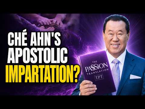 Ché Ahn Quotes The Passion Translation and Believes Apostles Can Impart Spiritual Gifts