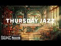 Thursday jazz relaxing jazz music  bossa nova instrumental music  cozy coffee shop ambience