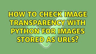 How to check image transparency with Python for images stored as URLs?