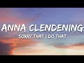 Anna Clendening - Sorry That I Do That (Lyrics)