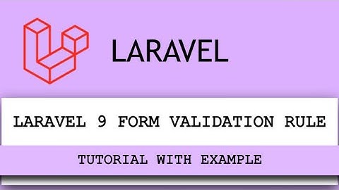 Get Your Forms Validated In Laravel 9 - Quick And Easy!