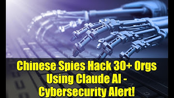 Chinese Spies Hack 30+ Orgs Using Claude AI - Cybersecurity Alert!
