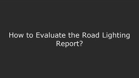 How to Evaluate the Road Lighting Report