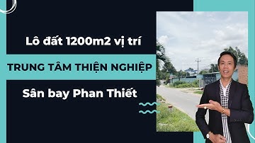 Lô đất 1200m2 vị trí trung tâm Thiện Nghiệp  - Sân bay Phan Thiết | Nhà Đất Phan Thiết