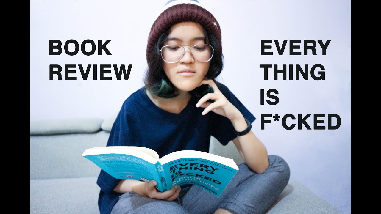 Arti "dewasa" yang sebenarnya | Review buku Everything Is F*cked - YouTube