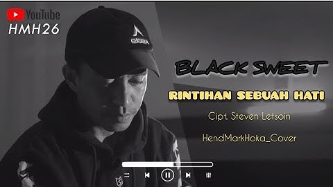 RINTIHAN SEBUAH HATI || BLACK SWEET || HendMarkHoka_cover by request