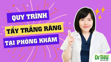 Quy trình tẩy trắng răng tại phòng khám | Dr Anh Thư