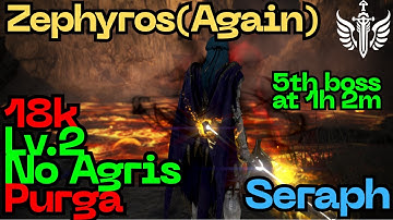Zephyros Seraph Purgatum 18k 5bosses 1hr 2m lv2/noagris