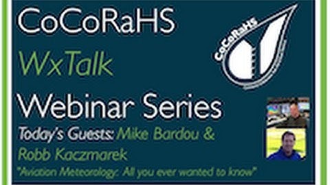 CoCoRaHS WxTalk Webinar #30: Aviation Meteorology