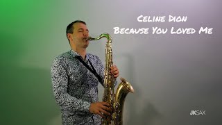 Celine Dion - Because You Loved Me (Saxophone Cover by JK Sax)