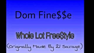 Dom Fine$$e-Whole Lot Freestyle