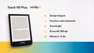 Liseuse ebook Vivlio Touch HD Plus ultra légère 155g - 6” HD