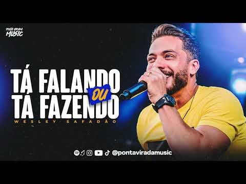 WESLEY SAFADÃO - TÁ FALANDO OU TÁ FAZENDO