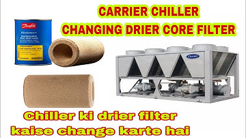 Carrier chiller changing drier core filter carrier 30GT