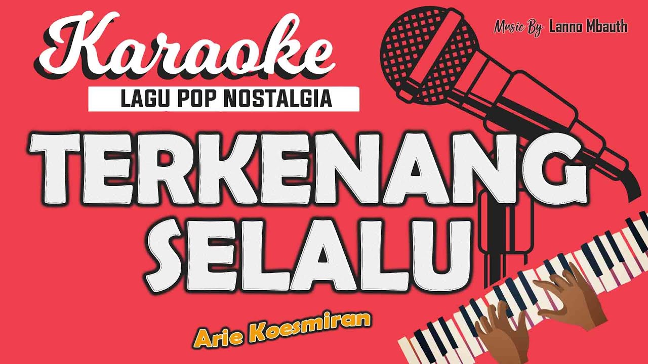 Karaoke TERKENANG SELALU - Arie Koesmiran // Music By Lanno Mbauth