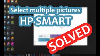 Select Multiple pictures to print at one time | HP Smart | HP Printers | Win10 screenshot 4