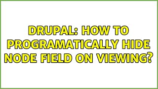Drupal: How to programatically hide node field on viewing?