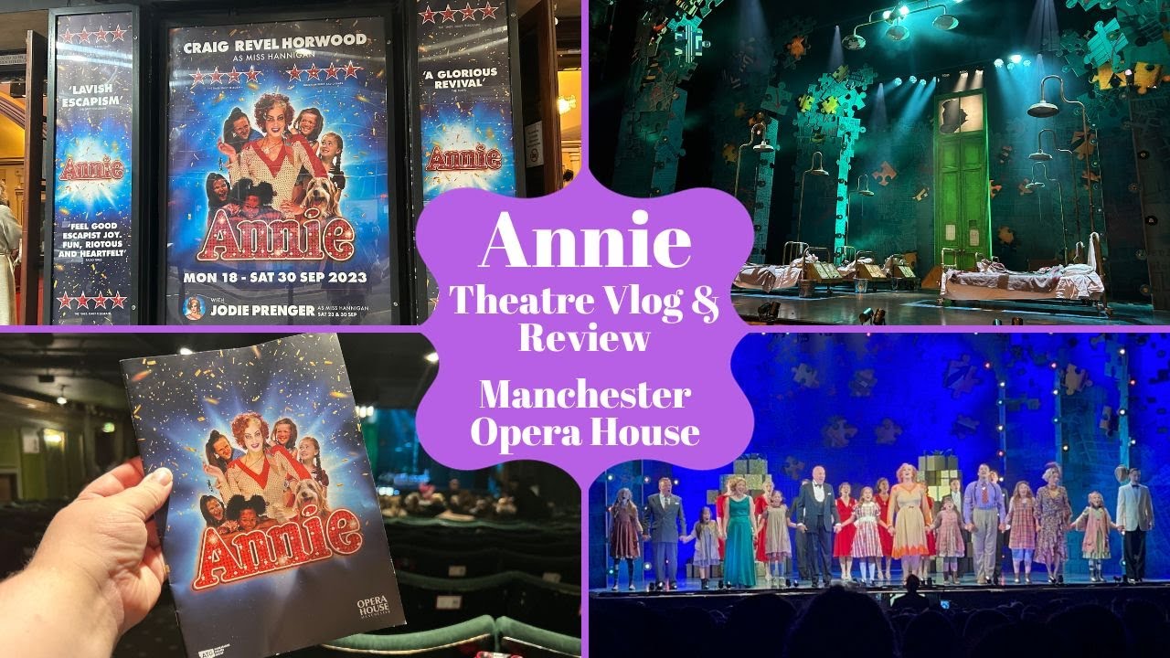 Annie - Manchester Opera House - Theatre Vlog & Review Including Curtain Call