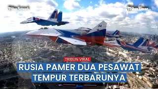 Rusia Pamer Pesawat Tempur Baru Jelang Hari Kemenangan PD II