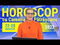 Horoscop 22-28 august 2022, cu Camelia Pătrășcanu