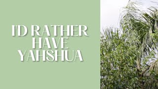 I'd Rather Have Yahshua by Rhea F. Miller (cover by my husband)