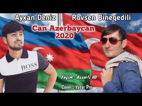 Ayxan Deniz & Rovsen Bineqedili -  Can Azerbaycan
