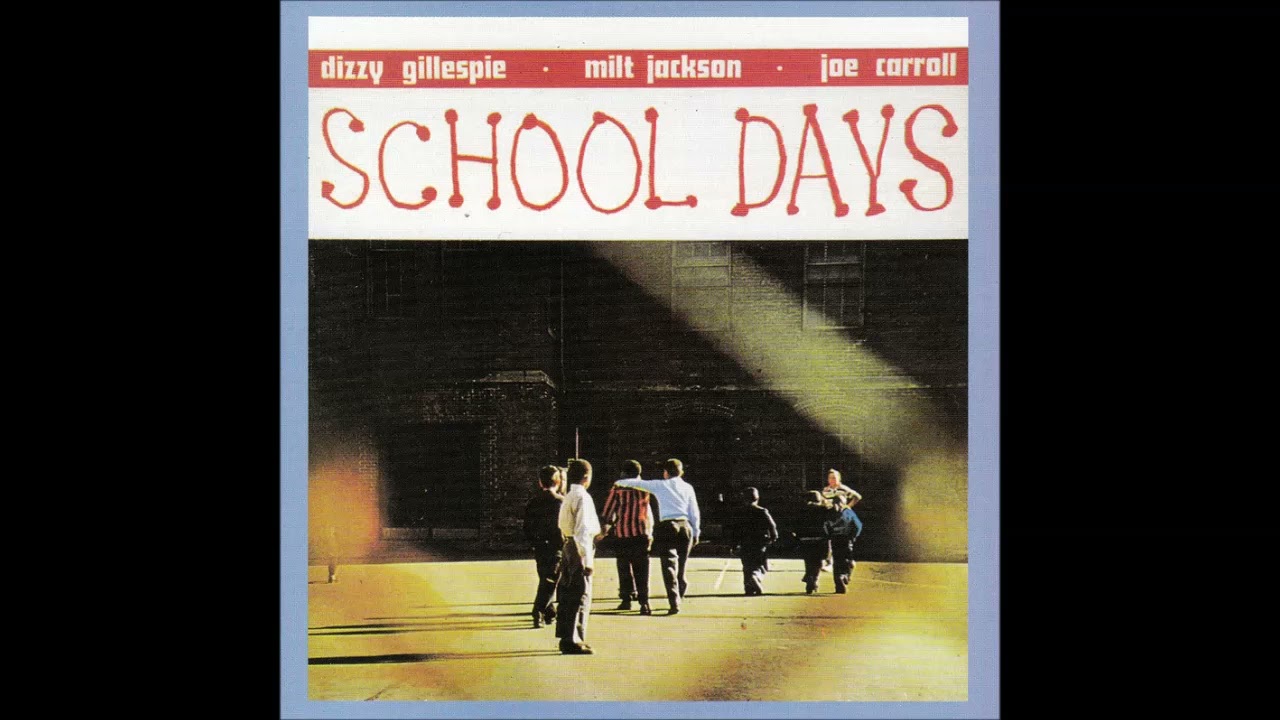 Dizzy Gillespie – School Days – Gillespie School Dizzy Days