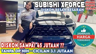 JANGAN MAU BAYAR MAHAL ‼️ MITSUBISHI XFORCE ULTIMATE DISKON 45 JUTA ⁉️ KREDIT TANPA DP NIH