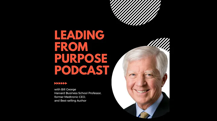 Leading From Purpose   Bill George pt 1   Authentic Leadership