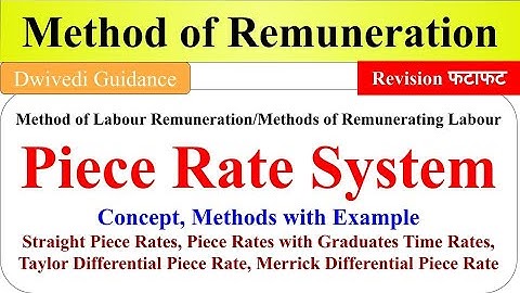 Piece Rate System, Method of Labour Remuneration, Taylor differential, merrick differential piece