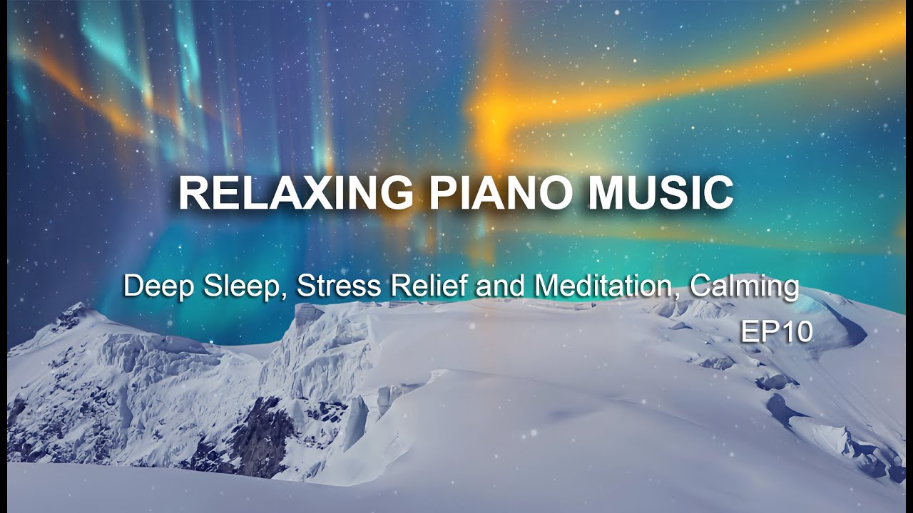 Relaxing Piano Music for Deep Sleep, Stress Relief and Meditation ...
