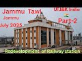 Redevelopment of Jammu Tawi Railway station, Jammu, Jammu Division,UT Jammu Kashmir India 🇮🇳,Part-2