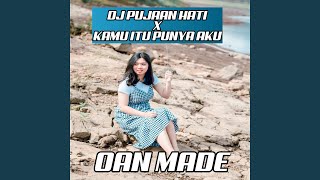 DJ PUJAAN HATI X KAMU ITU PUNYA AKU