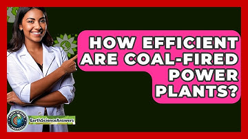 How Efficient Are Coal-Fired Power Plants? - Earth Science Answers