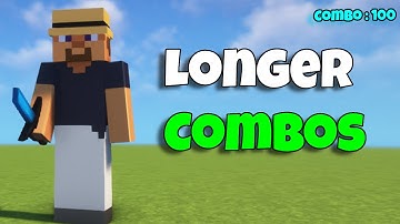 How to get Longer Combos..