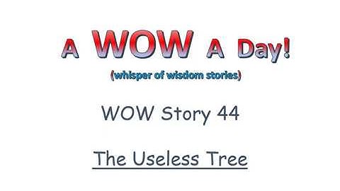 WOW Story 44 - The Useless Tree