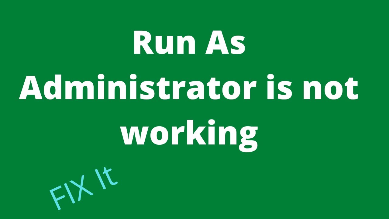 How to Fix run as administrator is not working in windows 10 - YouTube
