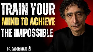 🧠 Train Your Mind to Achieve the Impossible | Dr. Gabor Maté | Motivational Speech (Full Talk)