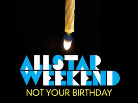 Not Your Birthday (clean)- Allstar Weekend Lyrics