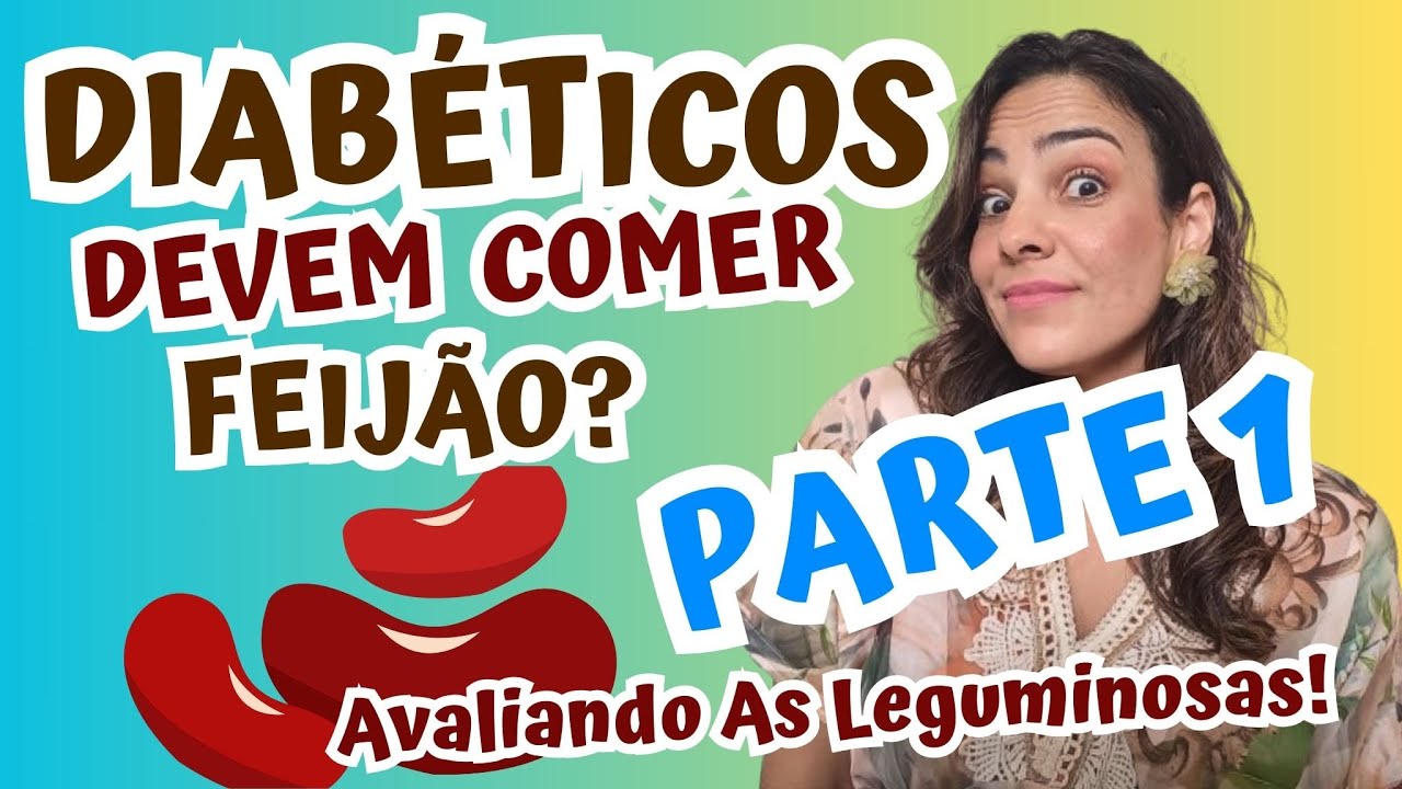 Diabéticos Devem Comer Feijão? Avaliando As Leguminosas!  ⚠PARTE 1
