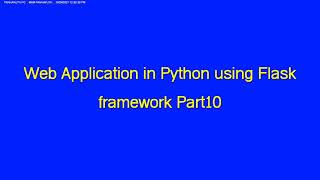 Web Application in Python using Flask framework Part10