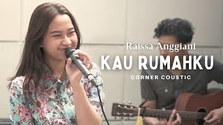 Raissa Anggiani - Kau Rumahku Corner Coustic