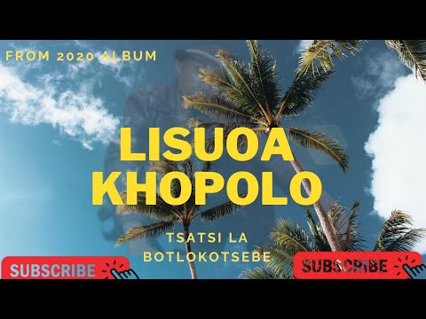 KHOPOLO | TSATSI LA BOTLOKOTSEBE | LISUOA 2020 Album