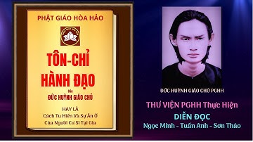 PGHH -TÔN CHỈ HÀNH ĐẠO - ĐỨC HUỲNH GIÁO CHỦ - Diễn Đọc .Tuấn Anh -Ngọc Minh .@ThuVienPGHHdiendoc