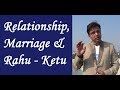 Relationship, Marriage and Rahu Ketu