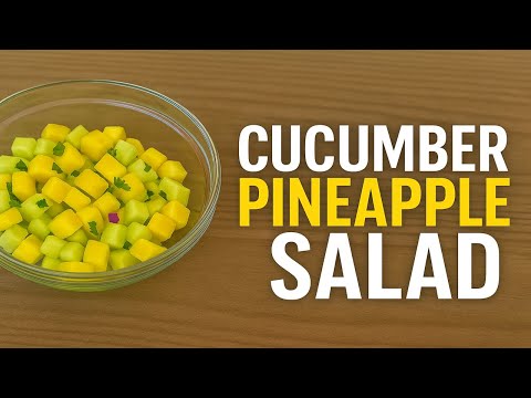 Cucumber and Pineapple Salad | Cool and Refreshing