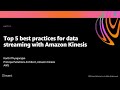 AWS re:Invent 2020: Top 5 best practices for data streaming with Amazon Kinesis