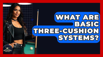 What Are Basic Three-Cushion Systems? - Billiards Hustlers