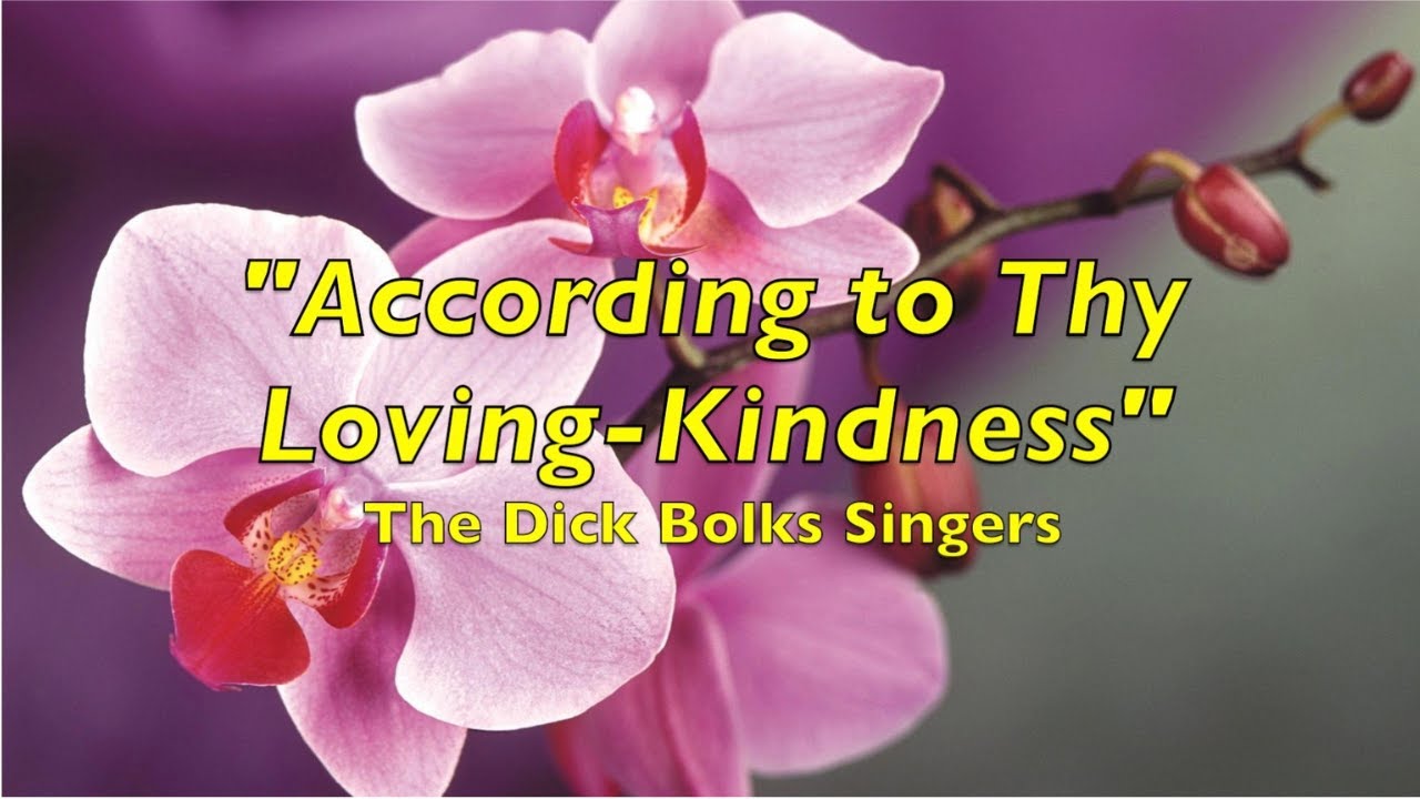 "According to Thy Loving Kindness” - The Dick Bolks Singers